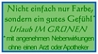 Nicht einfach nur Farbe, sondern ein gutes Gef�hl: Urlaub IM GR�NEN, mit angenhemen Nebenwirkungen ohne einen Arzt oder Apotheker!