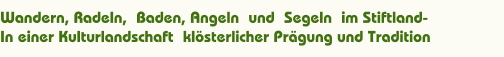 Wandern, Radeln, Baden, Angeln und Segeln im Stiftland- In einer Kulturlandschaft klösterlicher Prägung und Tradition